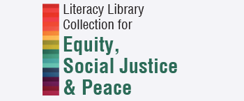 Literacy Library for equity, social justice and peace