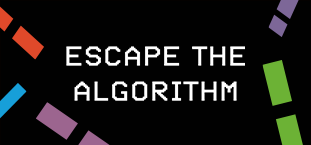 The words "Escape the Algorithm" are in a black box 