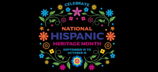 Black background with colorful flowers reading Hispanic Heritage Month Sept. 15 - Oct. 15