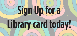 A box reads: Sign up for a Library card today!