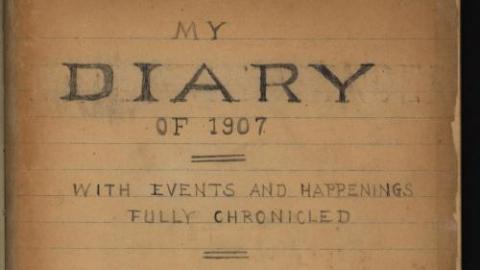 My diary of 1907 : with events and happenings fully chronicled