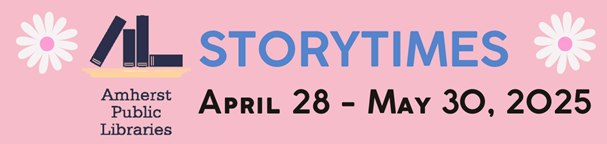 Storytimes april 28 - may 30, 2025