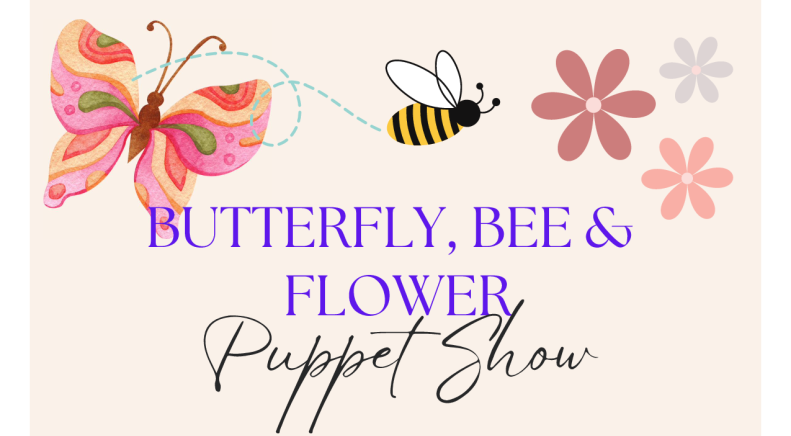 Butterfly, Bee and Flower Puppet Show