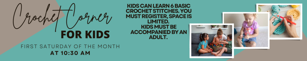 Kids can learn 6 basic crochet stitches. You must register, space is limited.  Kids must be accompanied by an adult. 