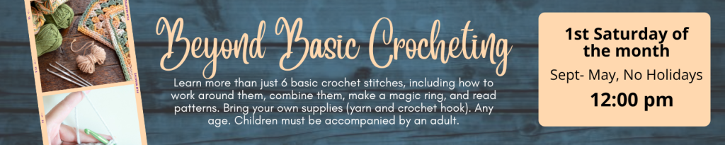 Learn more than just 6 basic crochet stitches, including how to work around them, combine them, make a magic ring, and read patterns. Bring your own supplies (yarn and crochet hook). Any age. Children must be accompanied by an adult.