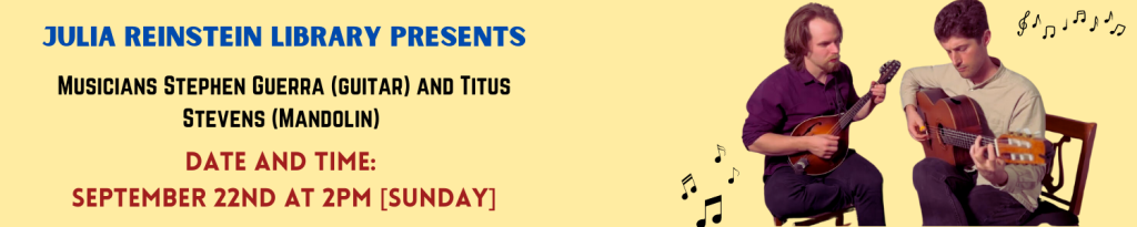 Musicians Stephen Guerra (guitar) and Titus Stevens (Mandolin) will be playing Choro: Upbeat Brazilian Instrumental Music from Rio de Janeiro, Brazil