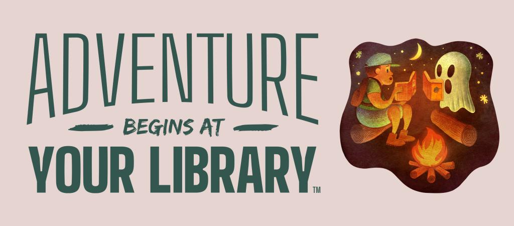 Adventure Begins At Your Library witha picture of a camper reading with a ghost around a campfire