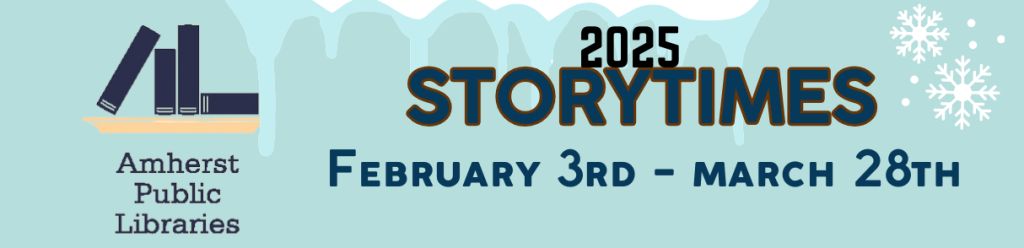 2025 Storytimes February 3rd - March 28th